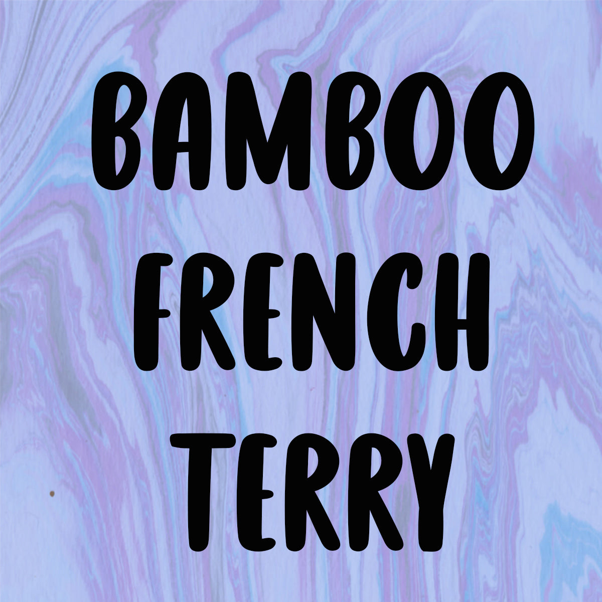 BAMBOO FRENCH TERRY *COTTONS*