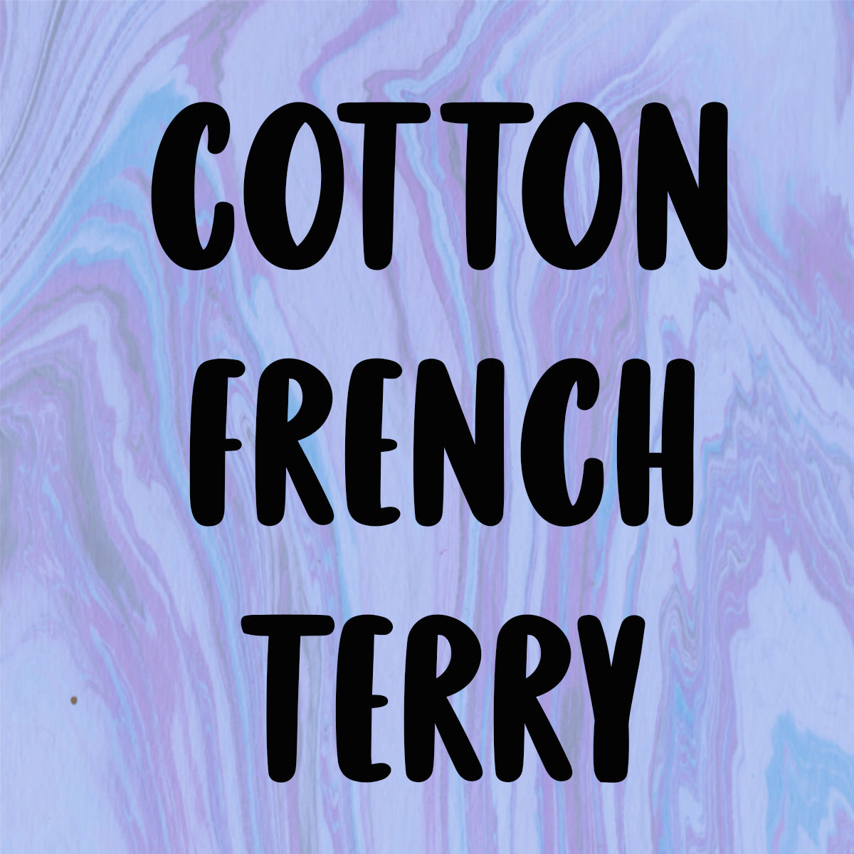 COTTON FRENCH TERRY *COTTONS*